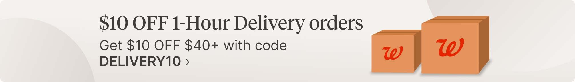 $10 OFF 1-Hour Delivery orders. Get $10 OFF $40+ with code DELIVERY10.