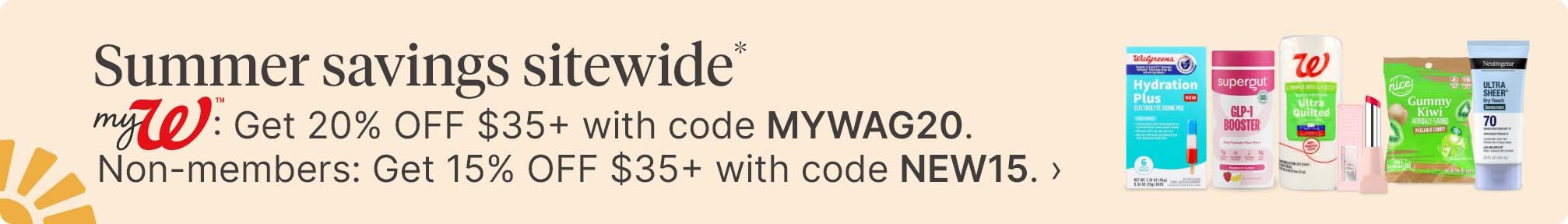 Summer savings sitewide* myW: Get 20% OFF $35+ with code MYWAG20. Non-members: Get 15% OFF $35+ with code NEW15.