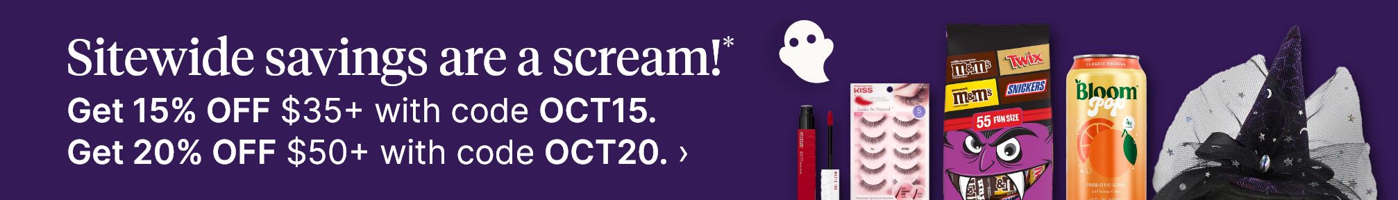 Sitewide savings are a scream!* Get 15% OFF $35+ with code OCT15. Get 20% OFF $50+ with code OCT20.