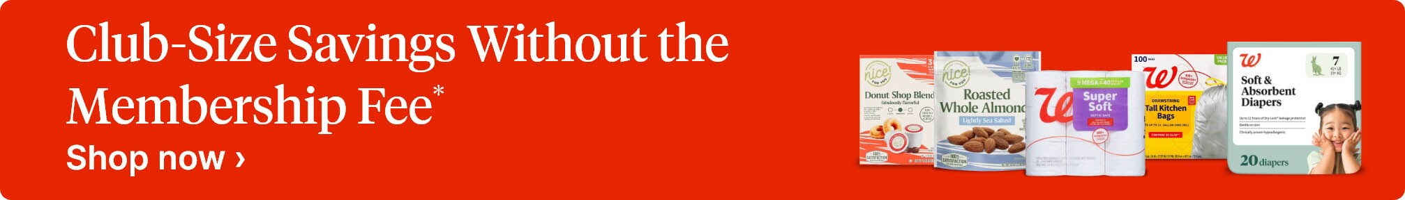 Club-Size Savings Without the Membership Fee.* Shop now.