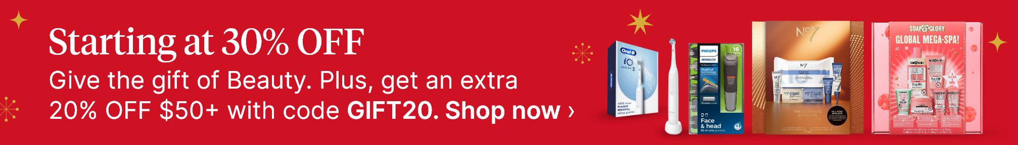 Starting at 30% OFF. Give the gift of Beauty. Plus, get an extra 20% OFF $50+ with code GIFT20. Shop now.