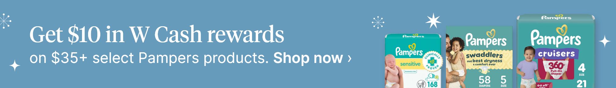 Get $10 in W Cash rewards on $35+ select Pampers products. Shop now.