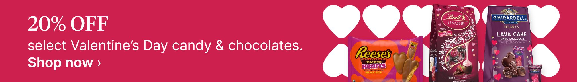 20% OFF select Valentine's Day candy & chocolates. Shop now.