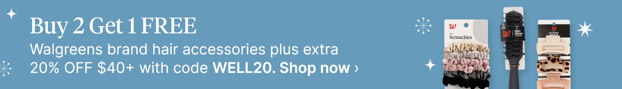 Buy 2 Get 1 FREE Walgreens brand hair accessories plus extra 20% OFF $40+ with code WELL20. Shop now.