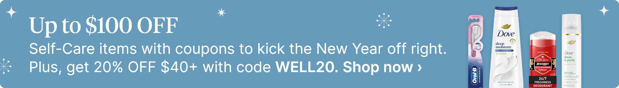 Up to $100 OFF Self-Care items with coupons to kick the New Year off right. Plus, get 20% OFF $40+ with code WELL20. Shop now.