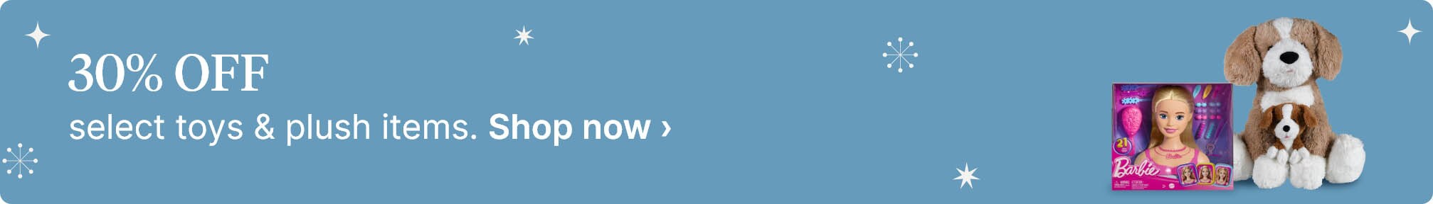 30% OFF select toys & plush items. Shop now.
