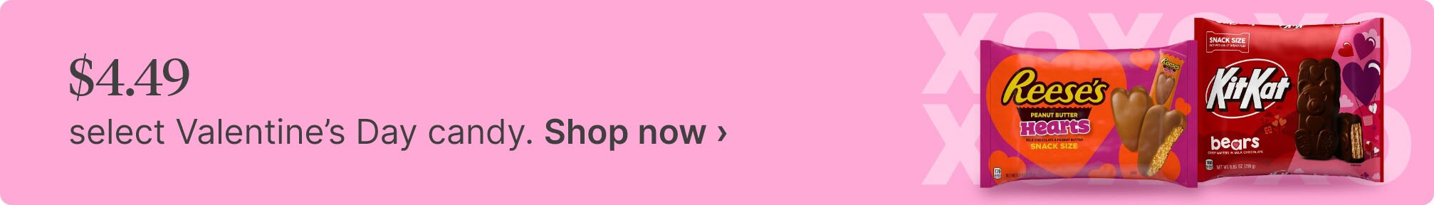 $4.49 select Valentine's Day candy. Shop now.