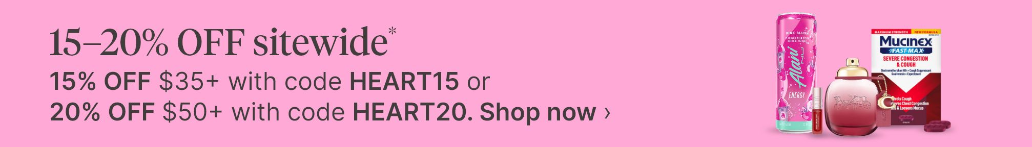15–20% OFF sitewide* 15% OFF $35+ with code HEART15 or 20% OFF $50+ with code HEART20. Shop now