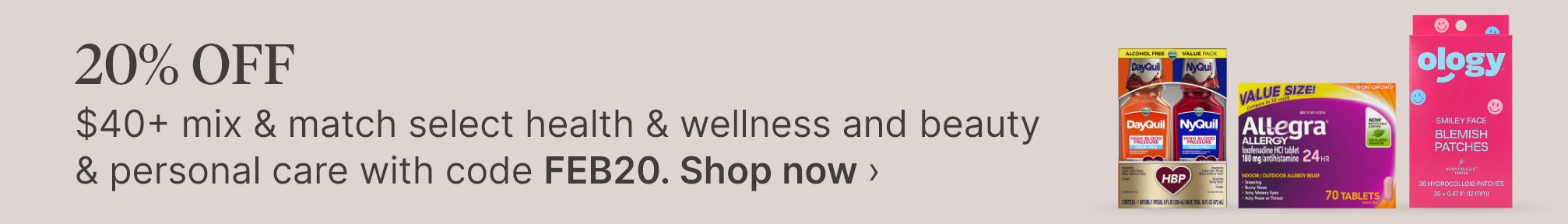 20% OFF $40+ mix & match select health & wellness and beauty & personal care with code FEB20. Shop now.