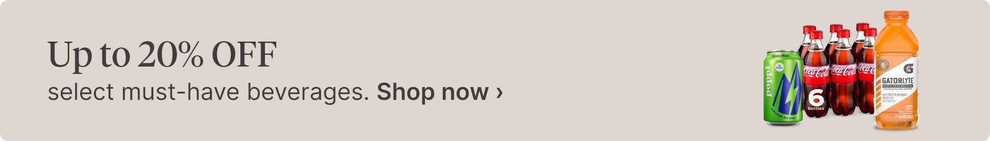 Up to 20% OFF select must-have beverages. Shop now.