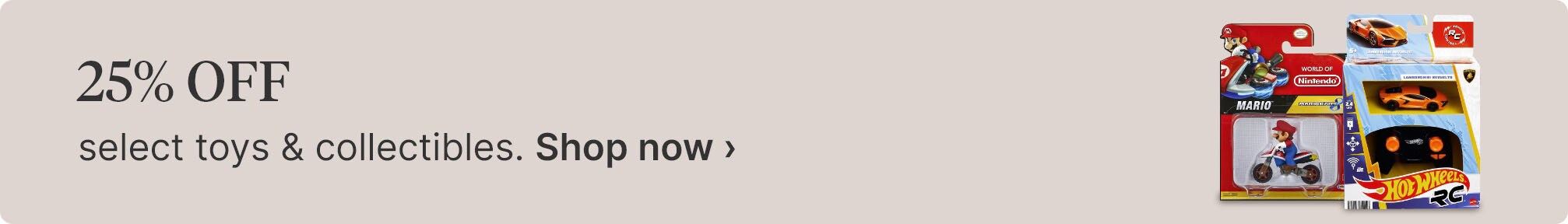 25% OFF select toys & collectibles. Shop now.